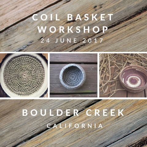 Natural Coil Basket Workshop - BOULDER CREEK 24th June